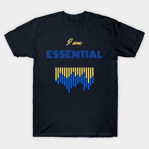 I AM ESSENTIAL T-Shirt by DOGwithBLANKET